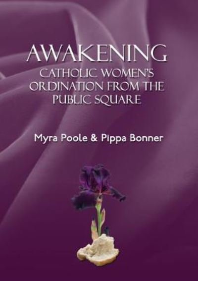 Cover for Myra Poole · Awakening - Catholic Women's Ordination From The Public Square (Paperback Book) (2015)