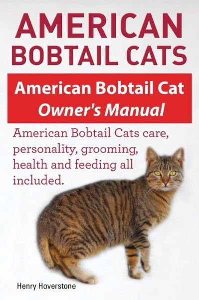 Cover for Henry Hoverstone · American Bobtail Cats. American Bobtail Cat Owners Manual. American Bobtail Cats (Pocketbok) (2015)