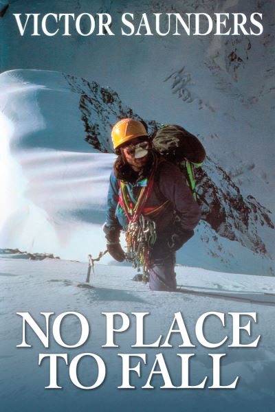 Cover for Victor Saunders · No Place To Fall: Superalpinism in the High Himalaya (Paperback Book) (2017)