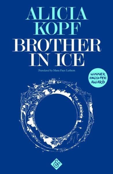 Cover for Alicia Kopf · Brother in Ice: Longlisted for the 2020 International Dublin Literary Award (Paperback Book) (2018)