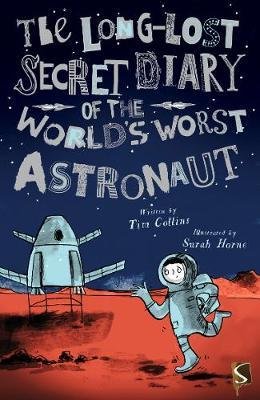 The Long-Lost Secret Diary of the World's Worst Astronaut - The Long-Lost Secret Diary Of The World's Worst - Tim Collins - Bøger - Salariya Book Company Ltd - 9781912233205 - 2018