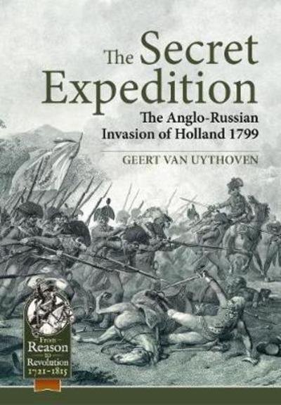 Cover for Geert Van Uythoven · The Secret Expedition: The Anglo-Russian Invasion of Holland 1799 - From Reason to Revolution (Innbunden bok) (2018)