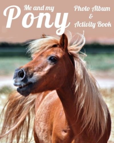 Cover for Equine Addicts · Me and My Pony Photo Album &amp; Activity Book (Pocketbok) (2020)