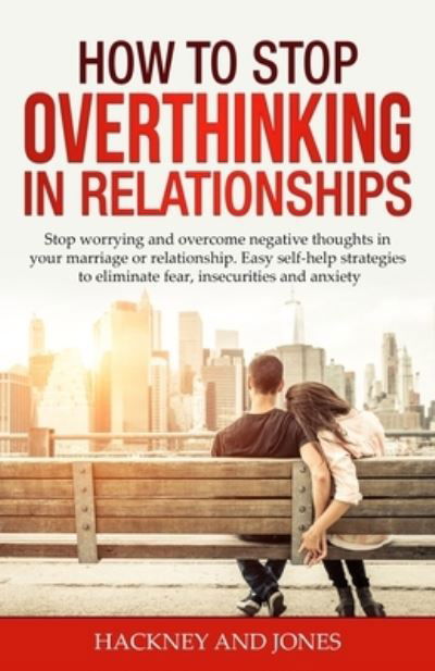 Cover for Hackney And Jones · How to Stop Overthinking in Relationships (Paperback Bog) (2022)