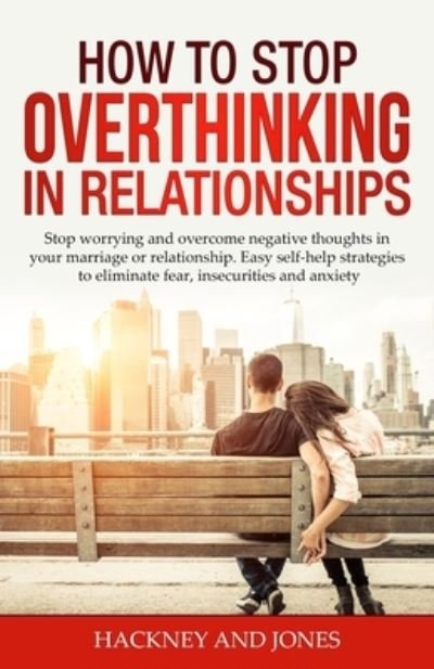 Cover for Hackney And Jones · How to Stop Overthinking in Relationships (Pocketbok) (2022)