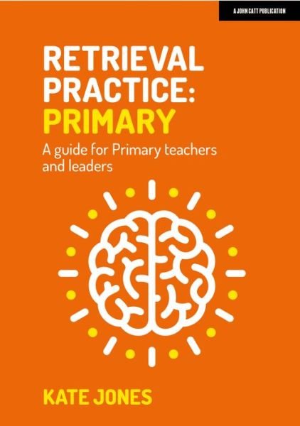 Cover for Kate Jones · Retrieval Practice Primary: A guide for primary teachers and leaders (Paperback Bog) (2022)