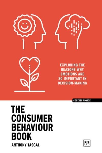 The Consumer Behaviour Book: Exploring the reasons why emotions are so important in decision-making (Paperback Book) (2024)