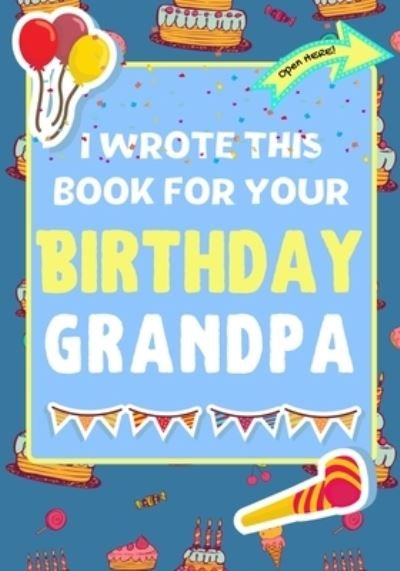 Cover for The Life Graduate Publishing Group · I Wrote This Book For Your Birthday Grandpa (Pocketbok) (2020)
