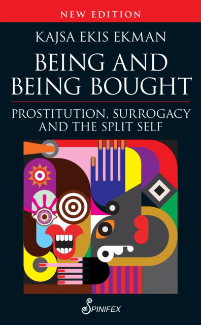 Being and Being Bought: Prostitution, Surrogacy and the Split Self - Kajsa Ekis Ekman - Books - Spinifex Press - 9781922964205 - March 15, 2025