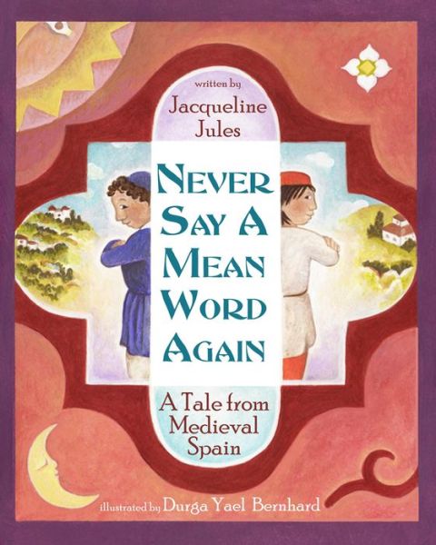 Cover for Jacqueline Jules · Never Say a Mean Word Again: A Tale from Medieval Spain (Hardcover Book) (2014)