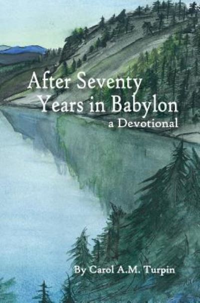 Cover for Carol Turpin · After Seventy Years in Babylon (Hardcover Book) (2017)