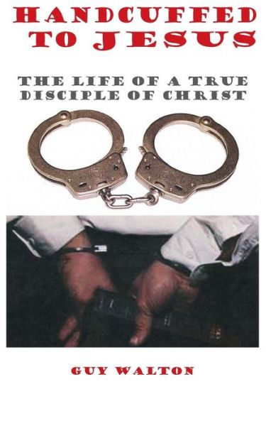 Cover for Guy Walton · Handcuffed to Jesus (Paperback Book) (2014)