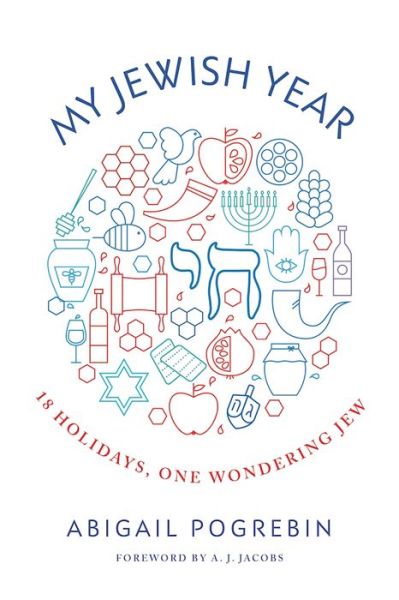 Cover for Abigail Pogrebin · My Jewish Year: 18 Holidays, One Wondering Jew (Hardcover Book) (2017)