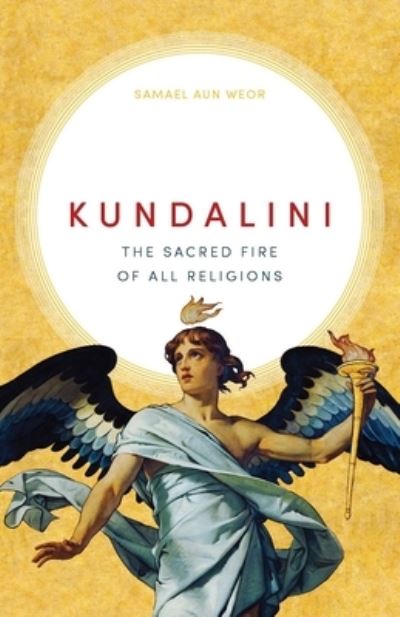 Kundalini: The Sacred Fire of All Religions - Samael Aun Weor - Books - Glorian Publishing - 9781943358205 - February 25, 2024