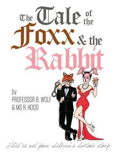 The Tale of The Foxx and The Rabbit - Professor B B Wolf - Książki - PENDIUM - 9781944348205 - 14 lipca 2017
