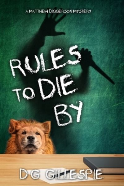 Rules to Die By : A Matthew Diggerson Mystery - D. G. Gillespie - Bücher - Cozy Cat Press - 9781946063205 - 20. März 2017
