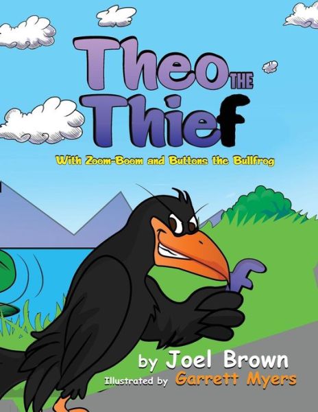 Theo the Thief With Zoom-Boom and Buttons the Bullfrog - Joel Brown - Books - Rapier Publishing Company - 9781946683205 - October 5, 2018