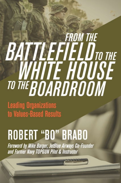 Cover for Robert &quot;Bo&quot; Brabo · From the Battlefield to the White House to the Boardroom (Book) (2020)