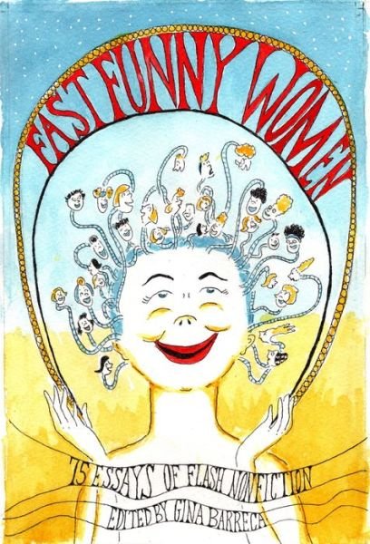 Fast Funny Women: 75 Essays of Flash Nonfiction - Gina Barreca - Bücher - Woodhall Press - 9781949116205 - 2. März 2021