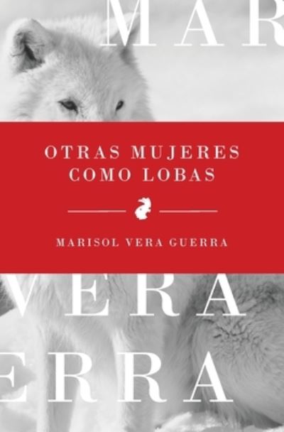 Cover for Marisol Vera Guerra · Otras mujeres como lobas (Paperback Book) (2021)