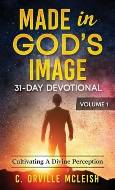 Cover for C Orville McLeish · Made in God's Image 31-Day Devotional - Volume 1 (Pocketbok) (2018)