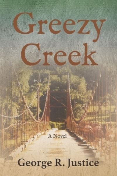 Cover for George R. Justice · Greezy Creek (Book) (2019)