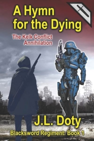 Cover for J L Doty · A Hymn for the Dying: The Kelk Conflict: Annihilation - The Blacksword Regiment (Taschenbuch) (2020)