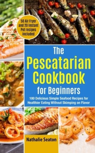 Cover for Nathalie Seaton · The Pescatarian Cookbook for Beginners (Pocketbok) (2021)