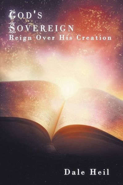 Cover for Dale Heil · God's Sovereign Reign Over His Creation (Paperback Book) (2021)