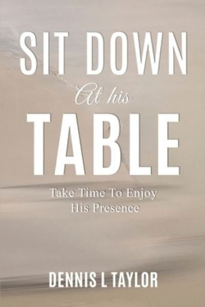 Cover for Dennis Taylor · Sit down at His Table (Book) (2023)