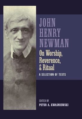 Cover for John Henry Newman · Newman on Worship, Reverence, and Ritual: A Selection of Texts (Hardcover Book) (2023)