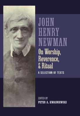 Cover for John Henry Newman · Newman on Worship, Reverence, and Ritual: A Selection of Texts (Innbunden bok) (2023)