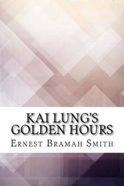 Cover for Ernest Bramah Smith · Kai Lung's Golden Hours (Paperback Book) (2017)