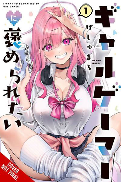Cover for Geshumaro · I Want a Gal Gamer to Praise Me, Vol. 1 - I WANT A GAL GAMER TO PRAISE ME GN (Paperback Book) (2024)