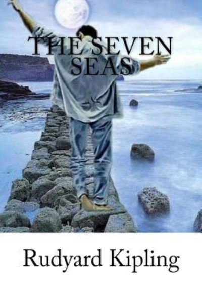 The Seven Seas - Rudyard Kipling - Books - Createspace Independent Publishing Platf - 9781975984205 - September 1, 2017