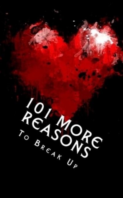 Cover for J Edward Neill · 101 MORE Reasons to Break Up (Taschenbuch) (2017)