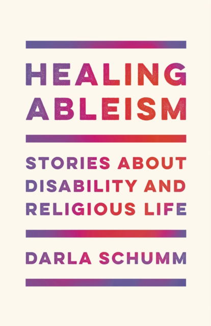Cover for Darla Schumm · Healing Ableism: Stories About Disability and Religious Life (Paperback Book) (2025)