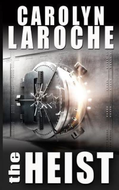 Cover for Carolyn Laroche · The Heist (Pocketbok) (2017)