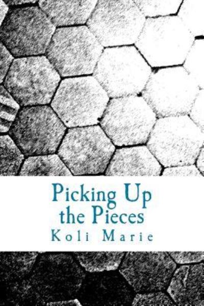 Cover for Koli Marie · Picking Up the Pieces (Paperback Book) (2017)