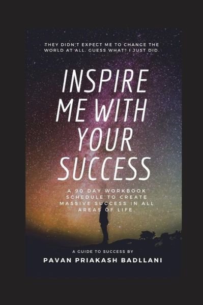 Cover for Pavan Priakash Badllani · Inspire Me With Your Success : A 90 Day Workbook Schedule To Create Massive Success In All Areas Of Life (Pocketbok) (2018)