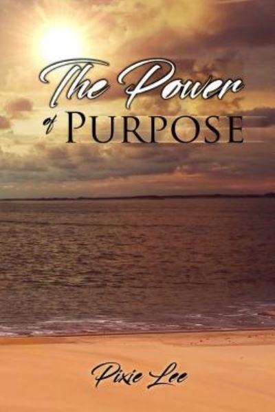Cover for Pixie Lee · The Power of Purpose (Paperback Bog) (2017)