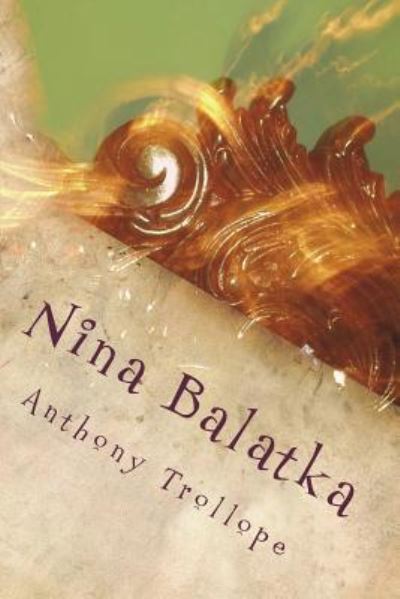 Nina Balatka - Anthony Trollope - Bücher - Createspace Independent Publishing Platf - 9781983619205 - 17. Juni 2018