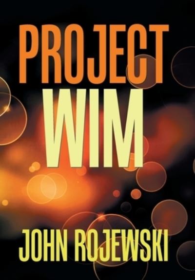 Cover for John Rojewski · Project Wim (Hardcover Book) (2018)