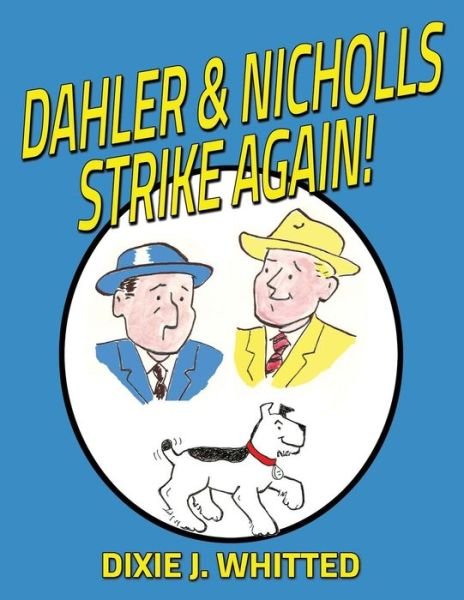Cover for Dixie J Whitted · Dahler and Nicholls Strike Again! (Paperback Book) (2018)
