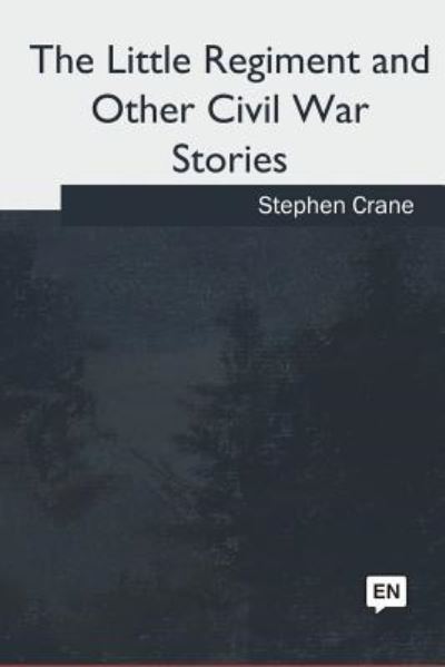 Cover for Stephen Crane · The Little Regiment and Other Civil War Stories (Paperback Bog) (2018)