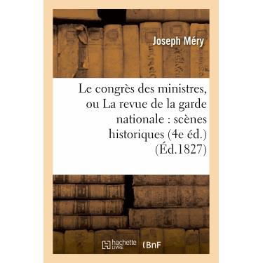 Cover for Mery-j · Le Congres Des Ministres, Ou La Revue De La Garde Nationale: Scenes Historiques (4e Ed.) (Paperback Book) (2013)