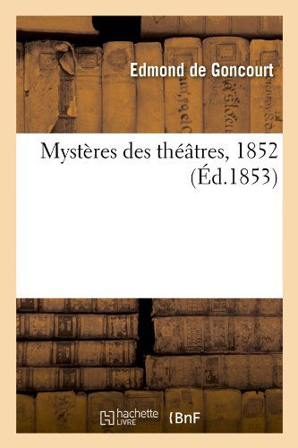 Cover for Edmond De Goncourt · Mysteres Des Theatres, 1852 (Ed.1853) (French Edition) (Paperback Book) [French edition] (2012)