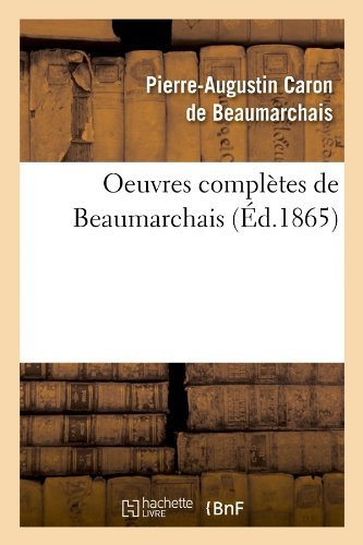 Cover for Pierre-Augustin Caron De Beaumarchais · Oeuvres Completes de Beaumarchais (Ed.1865) - Litterature (Taschenbuch) [French edition] (2012)