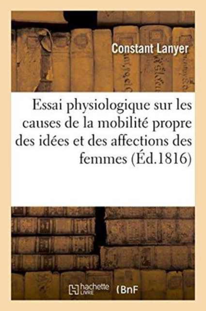 Cover for Lanyer · Essai Physiologique Sur Les Causes Les Plus Generales de la Mobilite Propre Au Caractere (Paperback Bog) (2016)