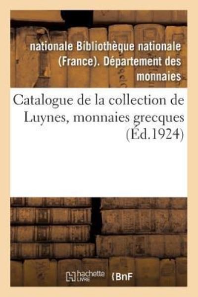 Cover for Bibliotheque Nationale · Catalogue de la Collection de Luynes: Monnaies Grecques (Paperback Book) (2018)